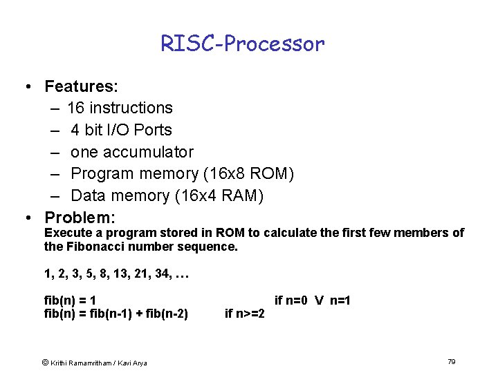 RISC-Processor • Features: – 16 instructions – 4 bit I/O Ports – one accumulator