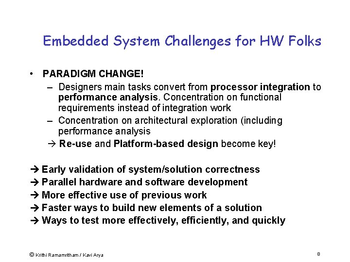 Embedded System Challenges for HW Folks • PARADIGM CHANGE! – Designers main tasks convert