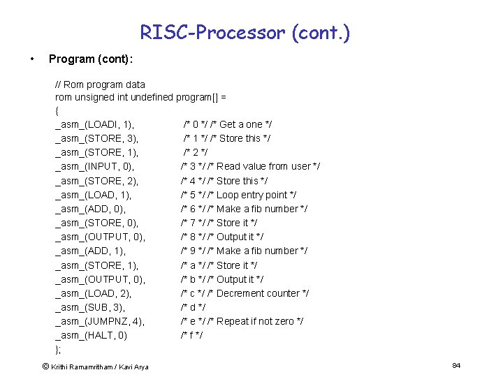 RISC-Processor (cont. ) • Program (cont): // Rom program data rom unsigned int undefined