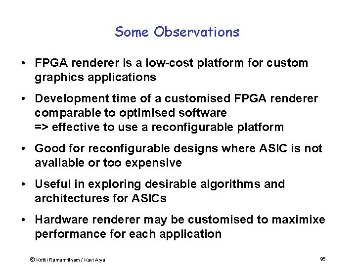 Some Observations • FPGA renderer is a low-cost platform for custom graphics applications •