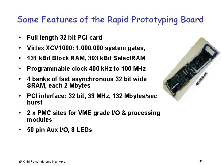 Some Features of the Rapid Prototyping Board • Full length 32 bit PCI card