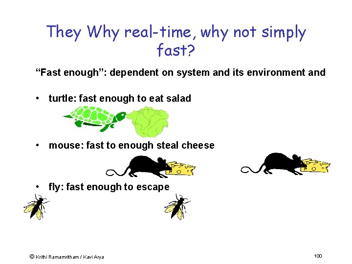 They Why real-time, why not simply fast? “Fast enough”: dependent on system and its