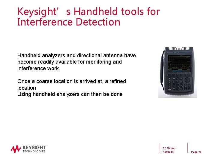 Keysight’s Handheld tools for Interference Detection Handheld analyzers and directional antenna have become readily