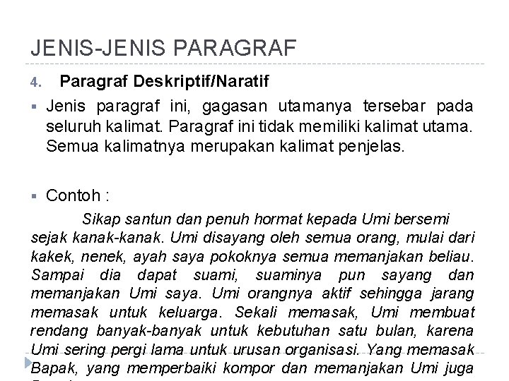 JENIS-JENIS PARAGRAF 4. § § Paragraf Deskriptif/Naratif Jenis paragraf ini, gagasan utamanya tersebar pada