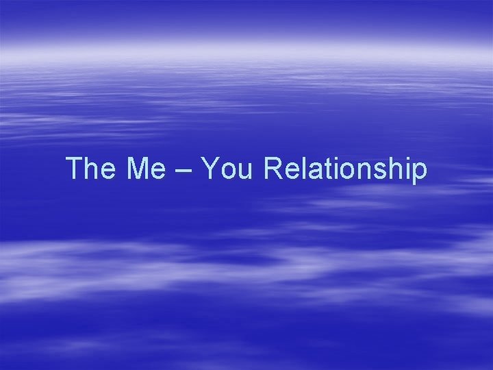 The Me – You Relationship 