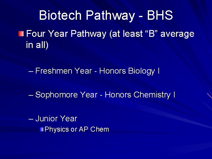 Biotech Pathway - BHS Four Year Pathway (at least “B” average in all) –