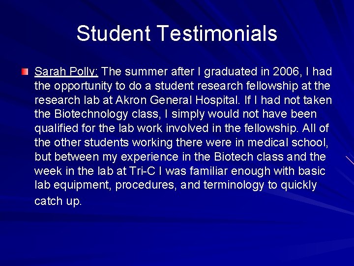 Student Testimonials Sarah Polly: The summer after I graduated in 2006, I had the