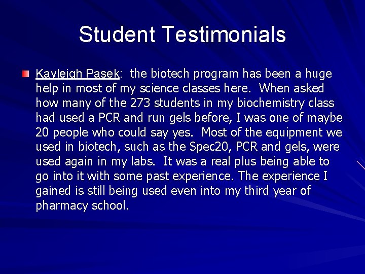 Student Testimonials Kayleigh Pasek: the biotech program has been a huge help in most