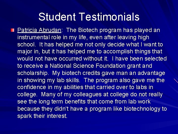 Student Testimonials Patricia Abrudan: The Biotech program has played an instrumental role in my