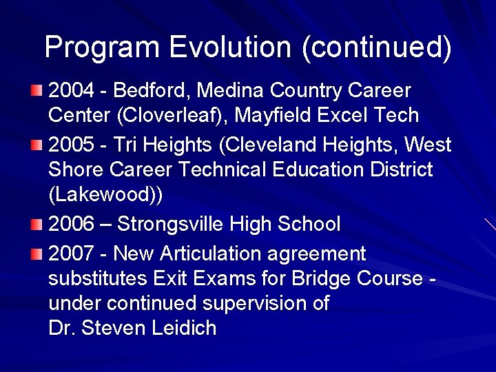 Program Evolution (continued) 2004 - Bedford, Medina Country Career Center (Cloverleaf), Mayfield Excel Tech