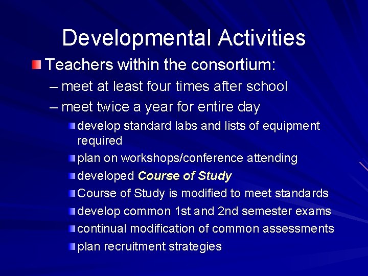 Developmental Activities Teachers within the consortium: – meet at least four times after school