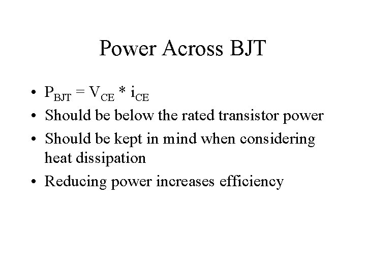 Power Across BJT • PBJT = VCE * i. CE • Should be below