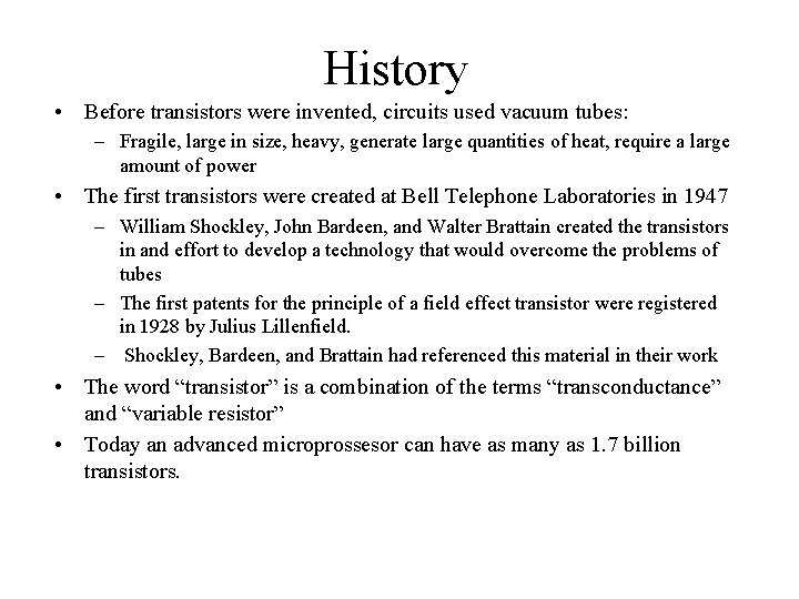 History • Before transistors were invented, circuits used vacuum tubes: – Fragile, large in