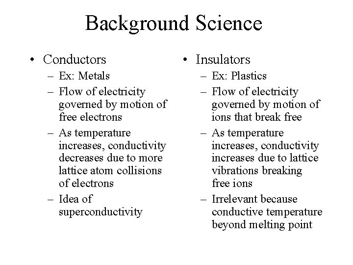 Background Science • Conductors – Ex: Metals – Flow of electricity governed by motion