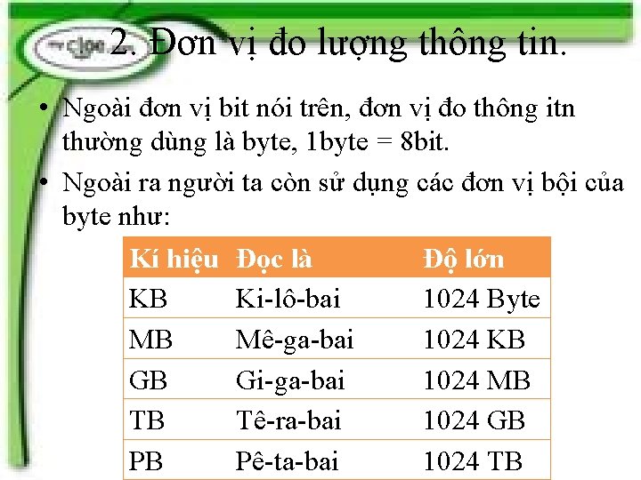 2. Đơn vị đo lượng thông tin. • Ngoài đơn vị bit nói trên,