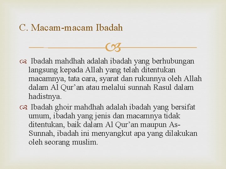 C. Macam-macam Ibadah mahdhah adalah ibadah yang berhubungan langsung kepada Allah yang telah ditentukan