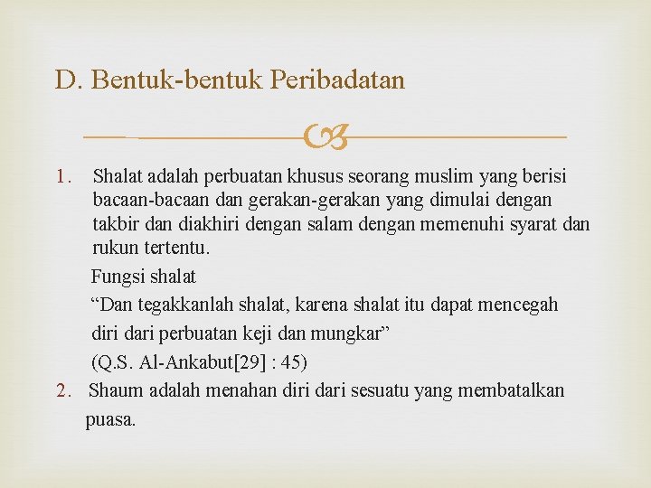 D. Bentuk-bentuk Peribadatan 1. Shalat adalah perbuatan khusus seorang muslim yang berisi bacaan-bacaan dan