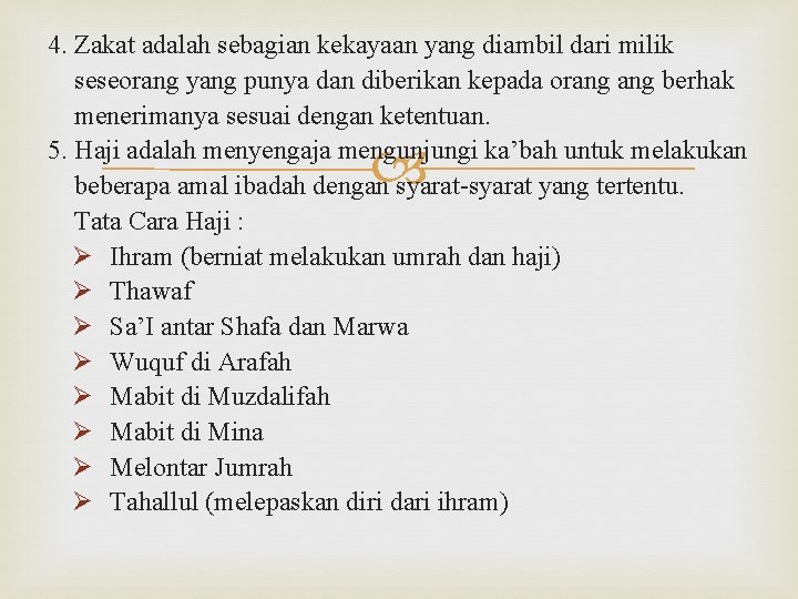 4. Zakat adalah sebagian kekayaan yang diambil dari milik seseorang yang punya dan diberikan