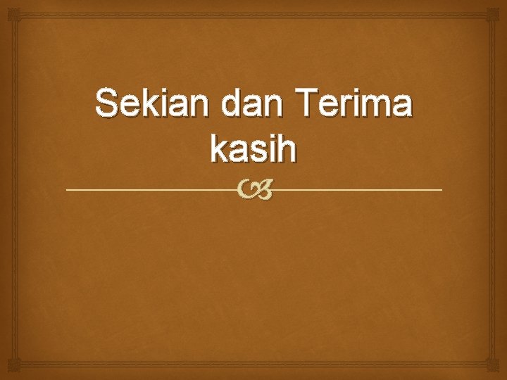 Sekian dan Terima kasih 