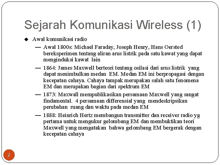 Sejarah Komunikasi Wireless (1) u 2 Awal komunikasi radio — Awal 1800 s: Michael