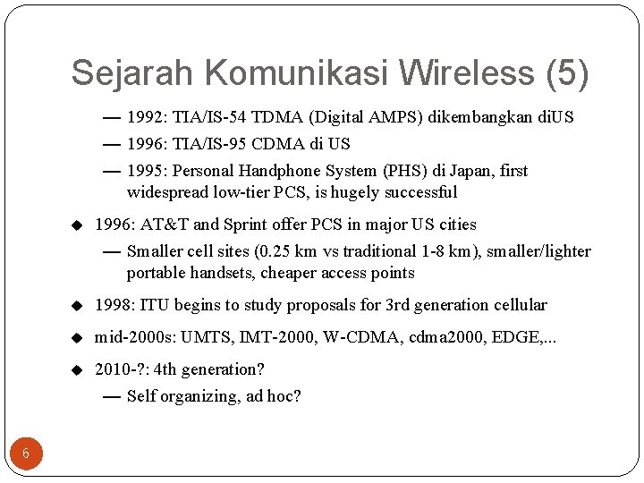 Sejarah Komunikasi Wireless (5) — 1992: TIA/IS-54 TDMA (Digital AMPS) dikembangkan di. US —