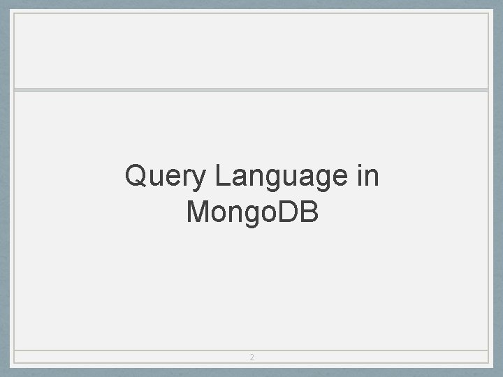 Query Language in Mongo. DB 2 