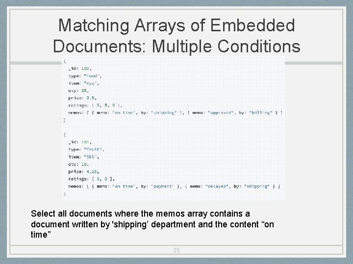 Matching Arrays of Embedded Documents: Multiple Conditions Select all documents where the memos array