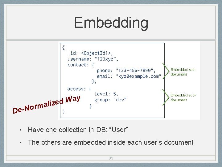 Embedding De-No ay W d e rmaliz • Have one collection in DB: “User”