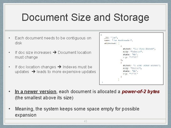 Document Size and Storage • Each document needs to be contiguous on disk •