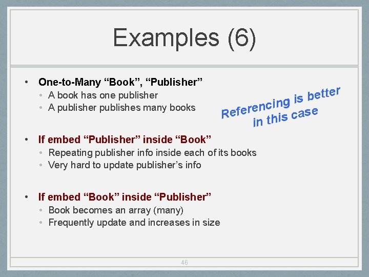 Examples (6) • One-to-Many “Book”, “Publisher” • A book has one publisher • A