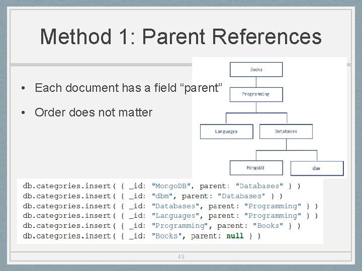 Method 1: Parent References • Each document has a field “parent” • Order does