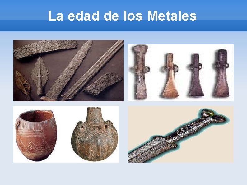 La edad de los Metales 