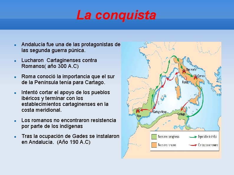 La conquista Andalucía fue una de las protagonistas de las segunda guerra púnica. Lucharon