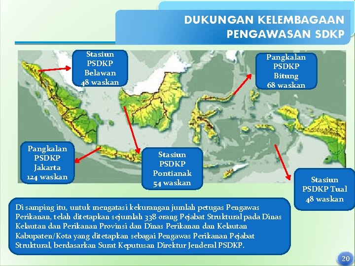 DUKUNGAN KELEMBAGAAN PENGAWASAN SDKP Stasiun PSDKP Belawan 48 waskan Pangkalan PSDKP Jakarta 124 waskan