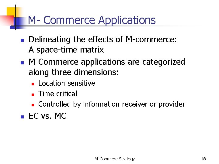 M- Commerce Applications n n Delineating the effects of M-commerce: A space-time matrix M-Commerce