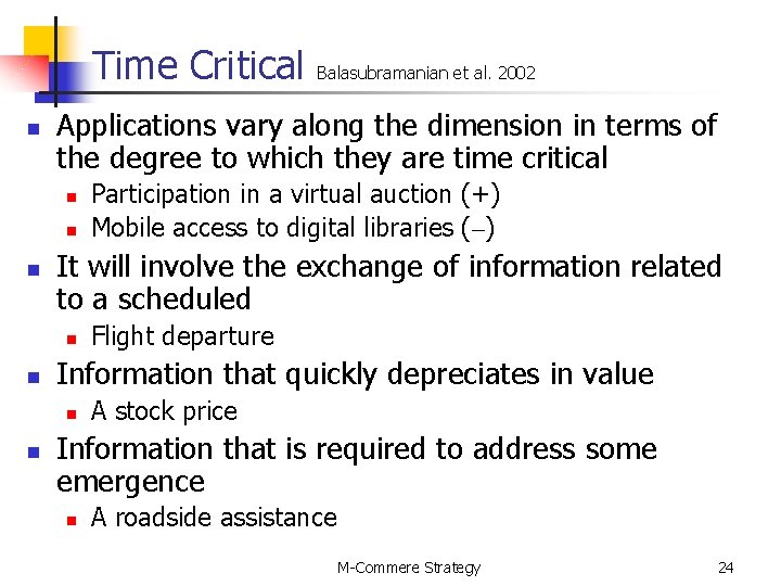 Time Critical n Applications vary along the dimension in terms of the degree to