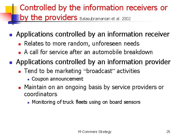 Controlled by the information receivers or by the providers Balasubramanian et al. 2002 n