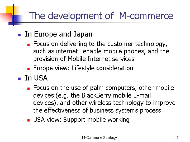 The development of M-commerce n In Europe and Japan n Focus on delivering to