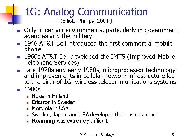 1 G: Analog Communication (Elliott, Phillips, 2004 ) n n n Only in certain