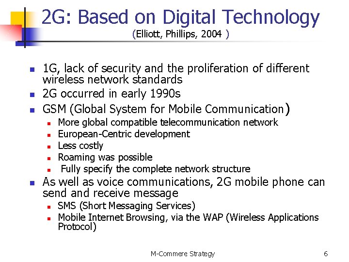 2 G: Based on Digital Technology (Elliott, Phillips, 2004 ) n n n 1