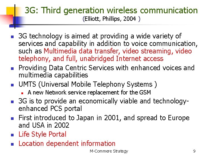 3 G: Third generation wireless communication (Elliott, Phillips, 2004 ) n n n 3