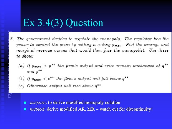 Ex 3. 4(3) Question Frank Cowell: Microeconomics n n purpose: to derive modified monopoly