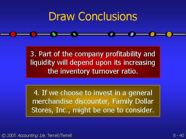 Draw Conclusions 3. Part of the company profitability and liquidity will depend upon its