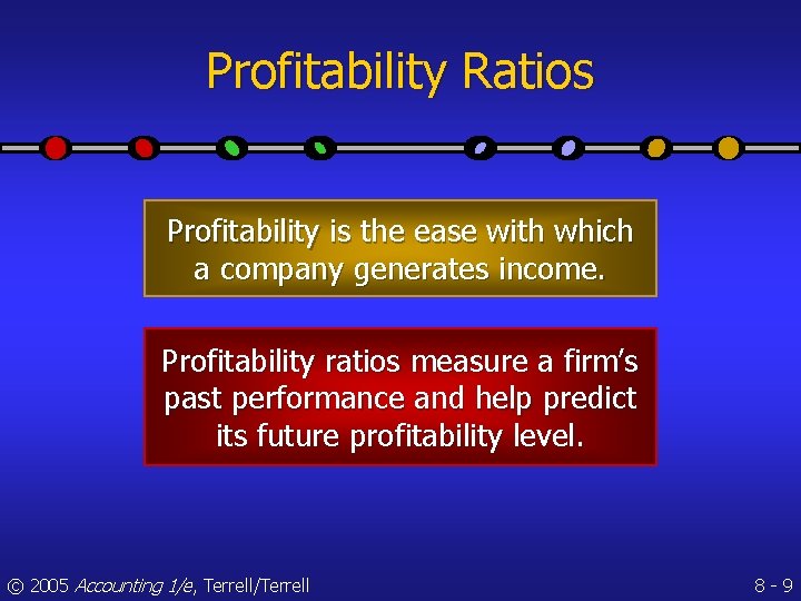 Profitability Ratios Profitability is the ease with which a company generates income. Profitability ratios