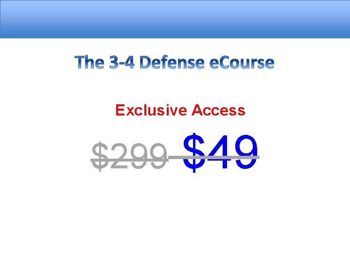 Exclusive Access $299 $49 