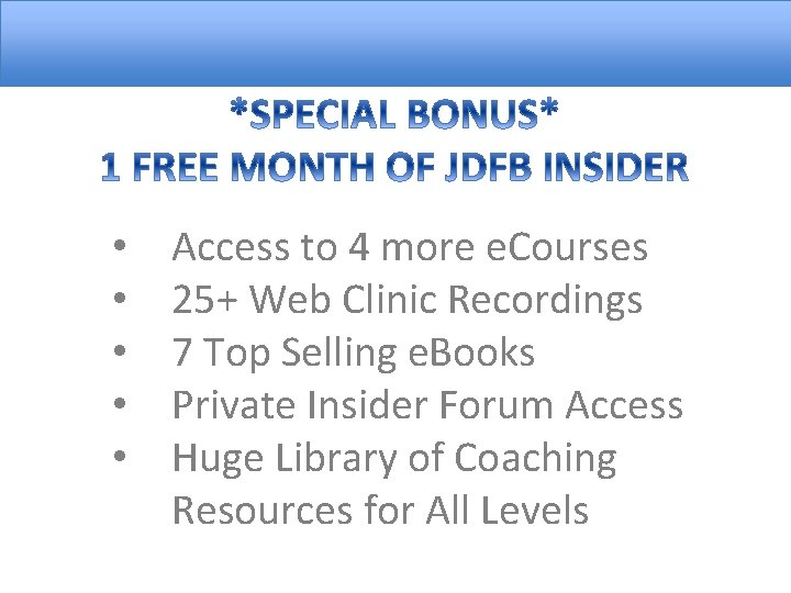  • • • Access to 4 more e. Courses 25+ Web Clinic Recordings