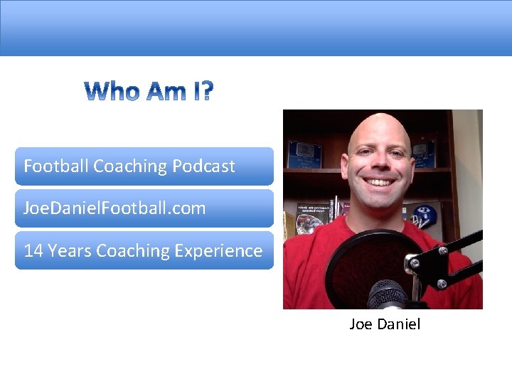 Football Coaching Podcast Joe. Daniel. Football. com 14 Years Coaching Experience Joe Daniel 