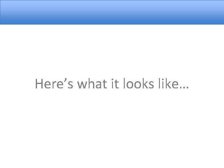 Here’s what it looks like… 