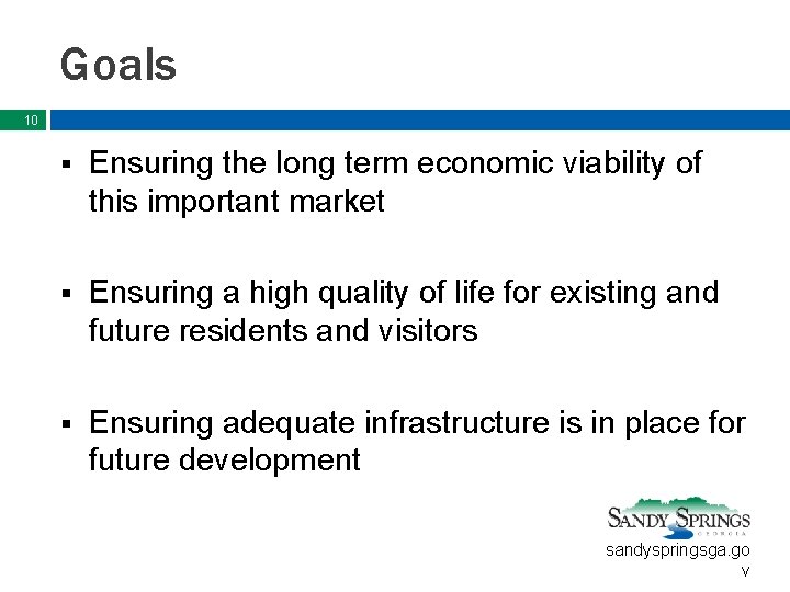 Goals 10 § Ensuring the long term economic viability of this important market §