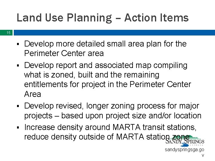 Land Use Planning – Action Items 15 Develop more detailed small area plan for